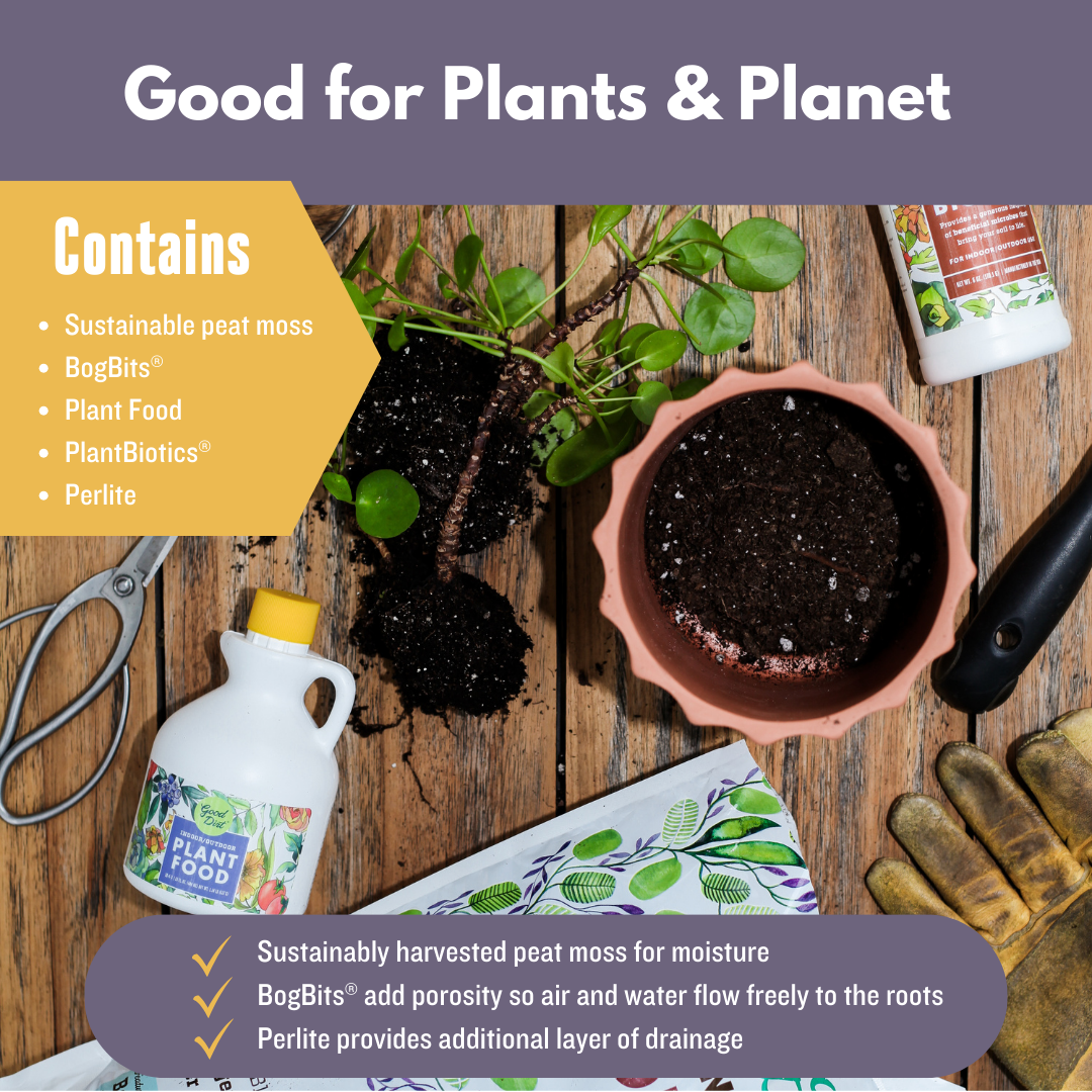 Good for plants and planet. Contains sustainable peat moss, BogBits, Plant Food, PlantBiotics, Perlite. Sustainably harvested peat moss for moisture. BogBits add porosity so air and water flow freely to the roots. Perlite provides additional layer of drainage.