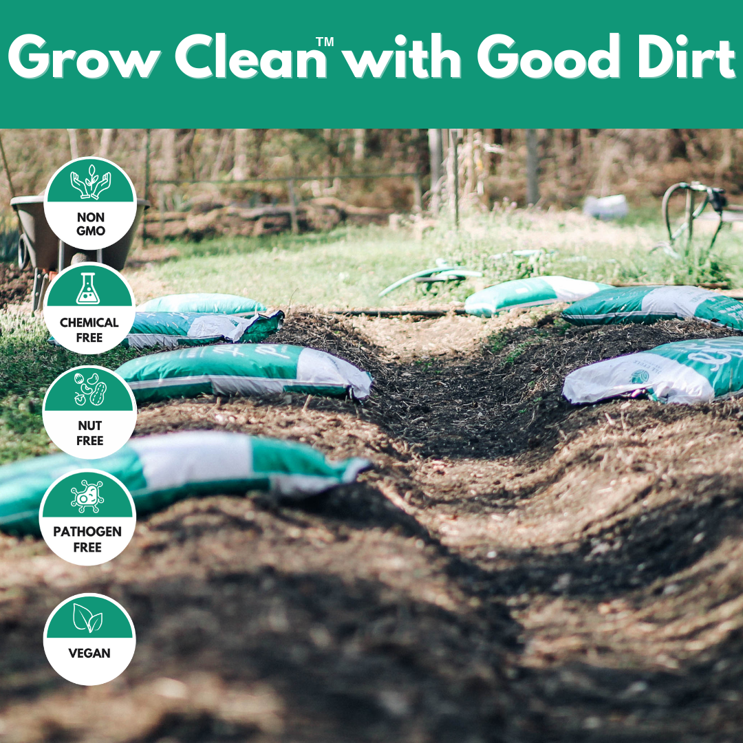 Grow Clean with Good Dirt. Soil Conditioner is non gmo, chemical free, nut free, pathogen free, and vegan.