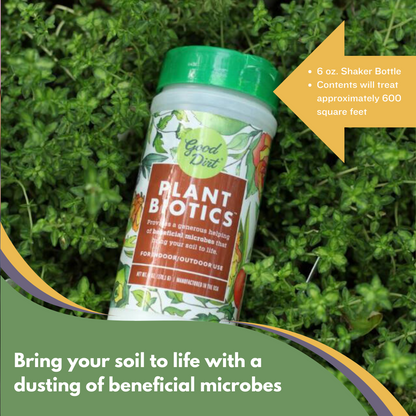 Good Dirt Plant Biotics. 6 ounce shaker bottle. Contents will treat approximately 600 square feet. Bring your soil to life with a dusting of beneficial microbes.